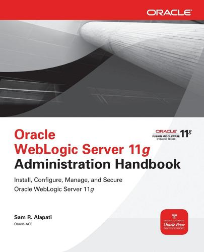 Oracle weblogic server 11g administration handbook di Sam R. Alapati edito da McGraw-Hill Education