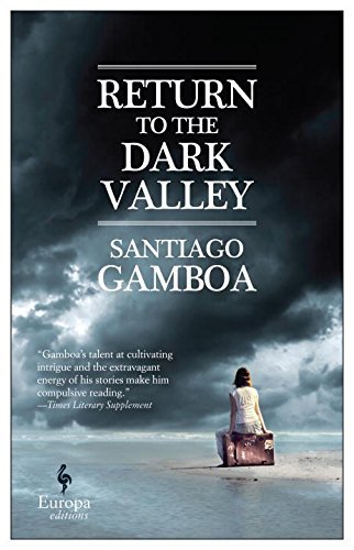 Return to the dark valley di Santiago Gamboa edito da Europa Editions