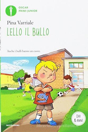 Lello il bullo di Pina Varriale edito da Mondadori