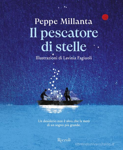 Libro Il pescatore di stelle di Peppe Millanta Narrativa Ragazzi di Rizzoli