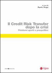 Il credit risk transfer dopo la crisi. Problemi aperti e prospettive edito da EGEA