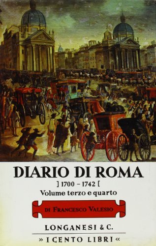 Diario di Roma vol. 3-4: 1704-1728 di Francesco Valesio edito da Longanesi