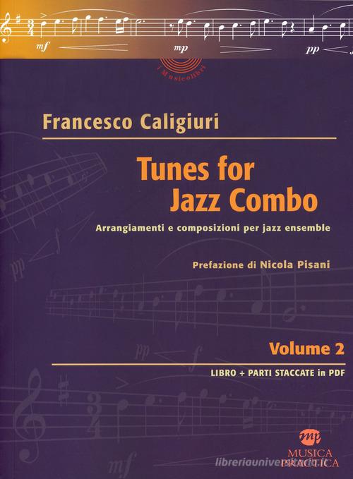 Tunes for Jazz Combo. Arrangiamenti e composizioni per jazz ensemble vol.2 di Francesco Caligiuri edito da Musica Practica