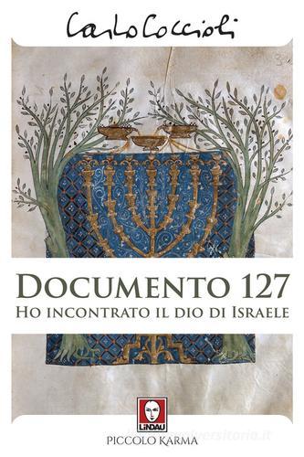 Documento 127. Ho incontrato il Dio di Israele di Carlo Coccioli edito da Lindau