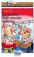 La maialina dalle orecchie ballerine di Colin West edito da Piemme