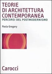 Teorie di architettura contemporanea di Paola Gregory edito da Carocci