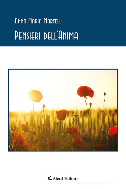 Pensieri dell'anima di Anna Maria Martelli edito da Aletti