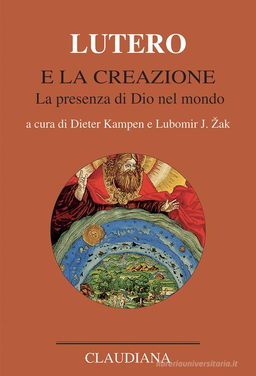 Lutero e la creazione. La presenza di Dio nel mondo edito da Claudiana