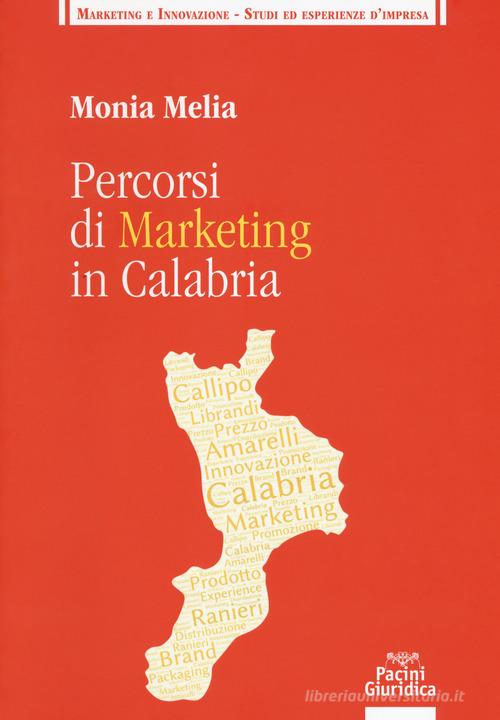 Percorsi di marketing in Calabria di Monia Melia edito da Pacini Editore