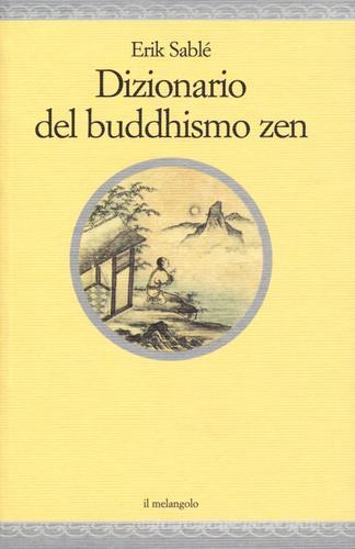 Dizionario del buddhismo zen di Erik Sablé edito da Il Nuovo Melangolo