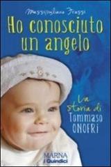 Ho conosciuto un angelo. La storia di Tommaso Onofri di Massimiliano Frassi edito da Marna