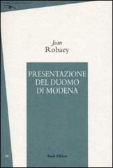 Presentazione del Duomo di Modena di Jean Robaey edito da Book Editore