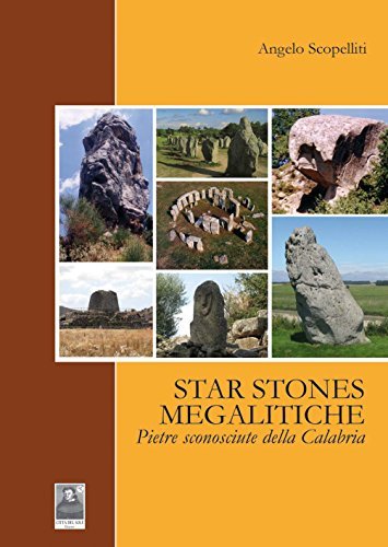 Star Stones megalitiche. Pietre sconosciute della Calabria di Angelo Scopelliti edito da Città del Sole Edizioni