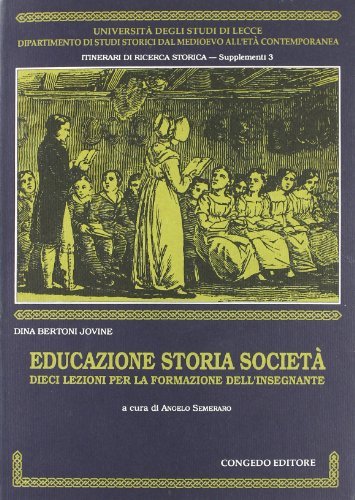 Educazione, storia, società. Dieci lezioni per la formazione dell'insegnante di Dina Bertoni Jovine edito da Congedo