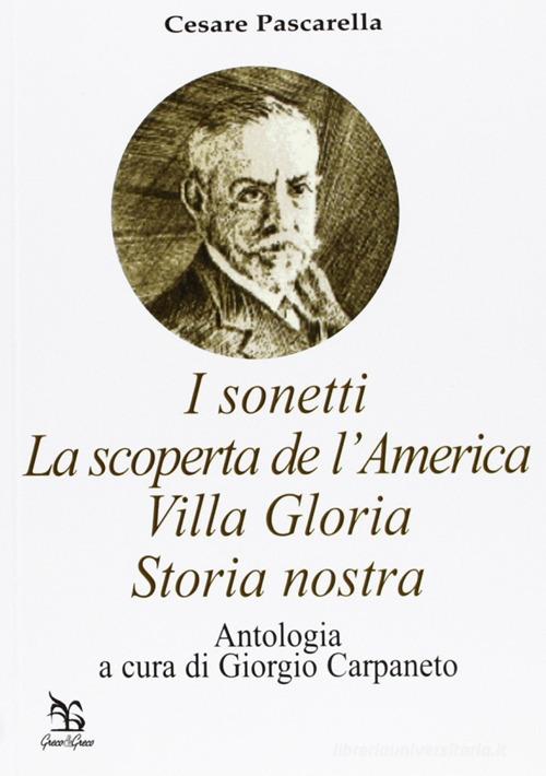 I sonetti-Villa Gloria-La scoperta de l'America-Storia nostra di Cesare Pascarella edito da Greco e Greco