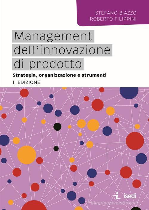 Management dell'innovazione di prodotto di Stefano Biazzo, Roberto Filippini edito da ISEDI