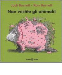 Non vestite gli animali! di Judi Barrett, Ron Barrett edito da Salani