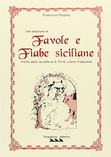 Favole e fiabe siciliane di Francesco Purpura edito da Trinakria
