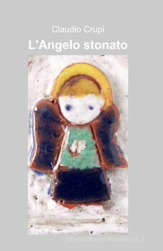 L' angelo stonato di Claudio Crupi edito da ilmiolibro self publishing