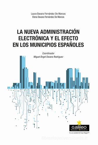 La nueva administración electrónica y el efecto en los municipios españoles edito da Maggioli Editore