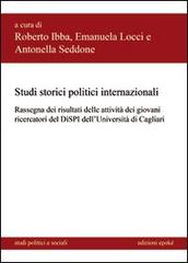 Studi storici politici internazionali. Rassegna dei risultati delle attività dei giovani ricercatori del DISPI dell'Università di Cagliari edito da Epoké (Novi Ligure)