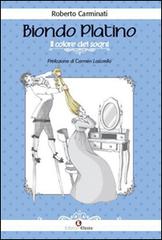 Biondo platino. Il colore dei sogni di Roberto Carminati edito da Edizioni Efesto
