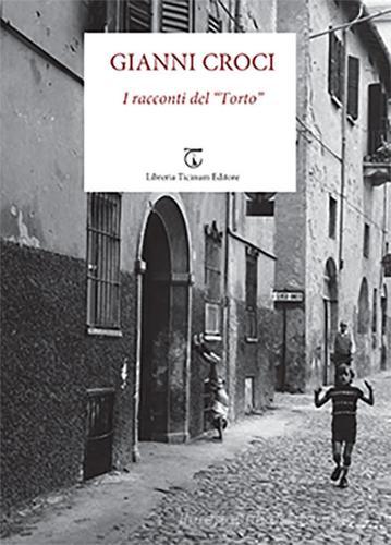 I racconti del «Torto» di Gianni Croci edito da Libreria Ticinum