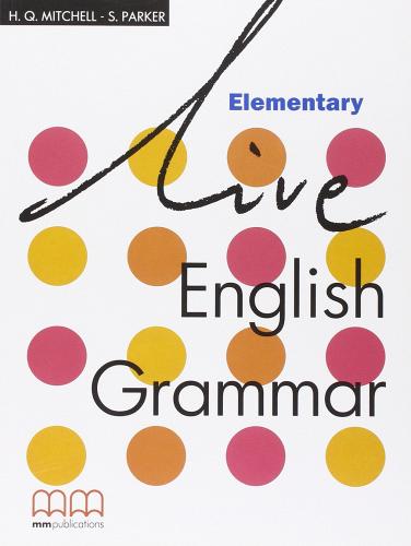 Live. English grammar. Elementary. Per le Scuole superiori di H. Q. Mitchell, S. Parker edito da MM Publications