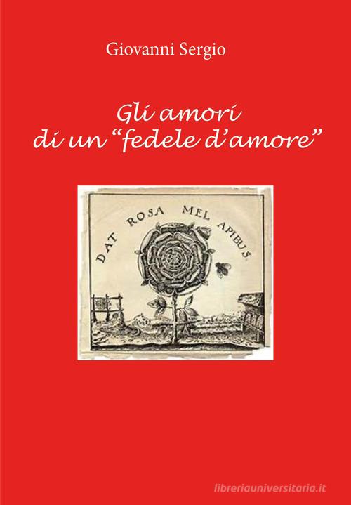 Gli amori di un «fedele d'amore» di Giovanni Sergio edito da Youcanprint