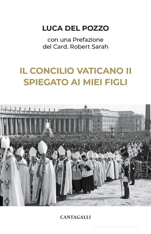 Il Concilio Vaticano II spiegato ai miei figli di Luca Del Pozzo edito da Cantagalli
