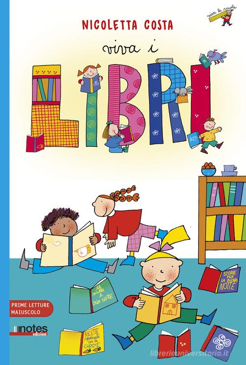 Viva i libri. Prime letture. Ediz. ad alta leggibilità di Nicoletta Costa edito da Notes Edizioni