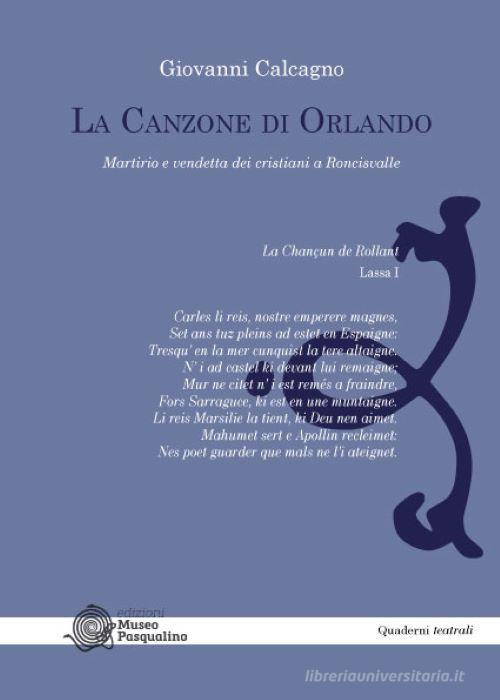 La canzone di Orlando. Martirio e vendetta dei cristiani a Roncisvalle di Giovanni Calcagno edito da Edizioni Museo Pasqualino