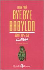Bye Bye Babylon. Beirut 1975-1979 di Lamia Ziadé edito da Rizzoli Lizard