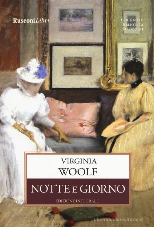 Notte e giorno. Ediz. integrale di Virginia Woolf edito da Rusconi Libri