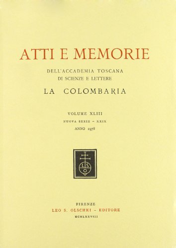 Atti e memorie dell'Accademia toscana di scienze e lettere «La Colombaria». Nuova serie vol.43 edito da Olschki