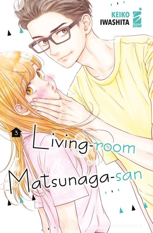 Living-room Matsunaga-san vol.3 di Keiko Iwashita edito da Star Comics
