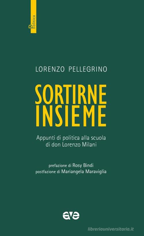 Sortirne insieme. Appunti di politica alla scuola di don Lorenzo Milani di Lorenzo Pellegrino edito da AVE