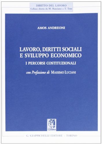 Lavoro, diritti sociali e sviluppo economico. I percorsi costituzionali di Amos Andreoni edito da Giappichelli