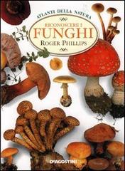 Riconoscere i funghi di Roger Phillips edito da De Agostini