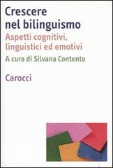 Crescere nel bilinguismo. Aspetti cognitivi, linguistici ed emotivi edito da Carocci