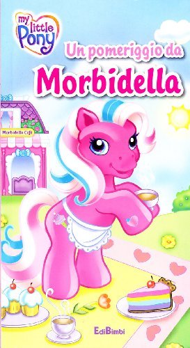 Un pomeriggio da Morbidella. My Little Pony edito da Edicart