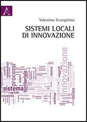 Sistemi locali di innovazione di Valentina Evangelista edito da Aracne