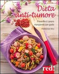 Dieta anti-tumore di Francesca Noli edito da Red Edizioni