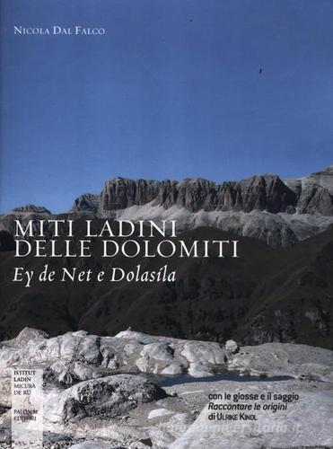 Miti ladini delle Dolomiti. Ey de Net e Dolasìla di Nicola Dal Falco edito da Palombi Editori