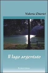 Il lago argentato di Valeria Chierici edito da Aletti