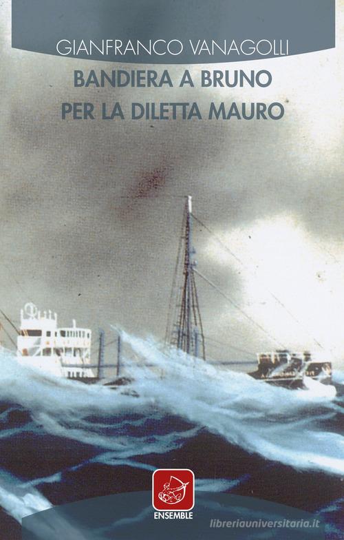 Bandiera a bruno per la Diletta Mauro di Gianfranco Vanagolli edito da Ensemble