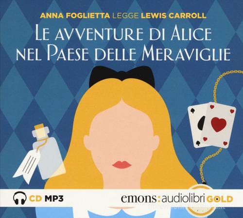 Le avventure di Alice nel paese delle meraviglie letto da Anna Foglietta. Audiolibro. CD Audio formato MP3. Ediz. integrale di Lewis Carroll edito da Emons Edizioni