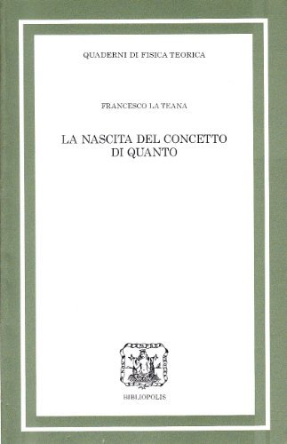 La nascita del concetto di quanto di Francesco La Teana edito da Bibliopolis