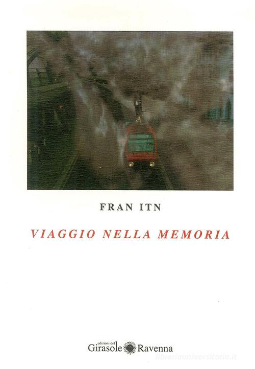 Viaggio nella memoria di Fran Itn edito da Edizioni del Girasole