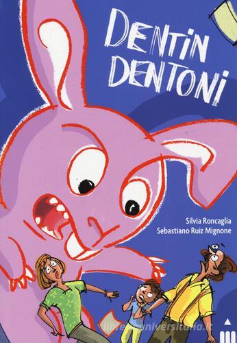 Dentin Dentone di Silvia Roncaglia, Sebastiano Ruiz-Mignone edito da Lapis